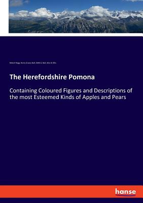 Seller image for The Herefordshire Pomona: Containing Coloured Figures and Descriptions of the most Esteemed Kinds of Apples and Pears (Paperback or Softback) for sale by BargainBookStores