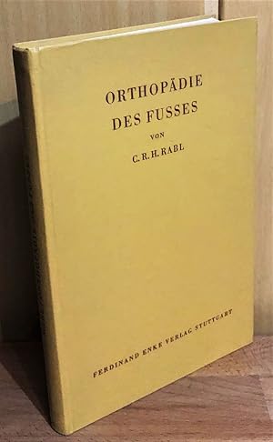 Orthopädie des Fusses von Carl Rabl : zugleich vierte Auflage von Orthopädische Schuhe und Stütze...