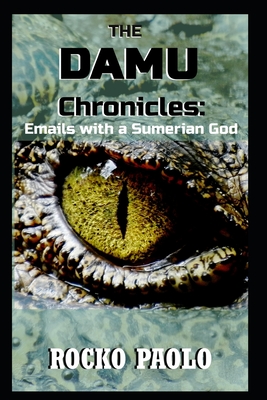 Bild des Verkufers fr The Damu Chronicles: Emails with a Sumerian God (Paperback or Softback) zum Verkauf von BargainBookStores