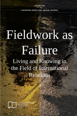Seller image for Fieldwork as Failure: Living and Knowing in the Field of International Relations (Paperback or Softback) for sale by BargainBookStores