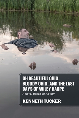 Seller image for Oh Beautiful Ohio, Bloody Ohio, and the Last Days of Wiley Harpe: A Novel Based on History (Paperback or Softback) for sale by BargainBookStores