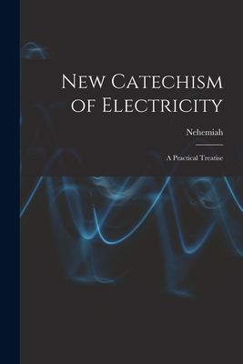 Imagen del vendedor de New Catechism of Electricity; a Practical Treatise (Paperback or Softback) a la venta por BargainBookStores