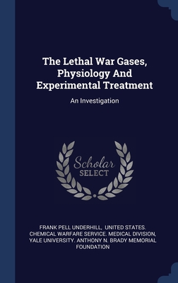 Seller image for The Lethal War Gases, Physiology And Experimental Treatment: An Investigation (Hardback or Cased Book) for sale by BargainBookStores