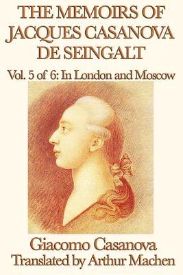 Seller image for The Memoirs of Jacques Casanova de Seingalt Vol. 5 in London and Moscow (Paperback or Softback) for sale by BargainBookStores