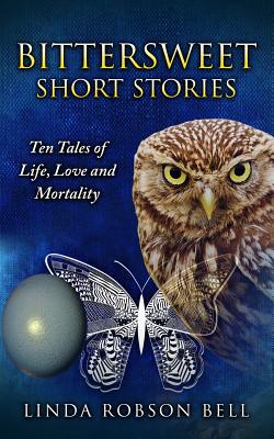 Bild des Verkufers fr Bittersweet Short Stories: Ten Tales of Life, Love and Mortality (Paperback or Softback) zum Verkauf von BargainBookStores