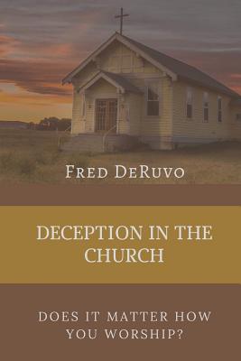 Seller image for Deception in the Church: Does It Matter How You Worship? (Paperback or Softback) for sale by BargainBookStores
