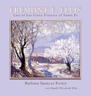 Seller image for Fremont F. Ellis: Last of Los Cinco Pintores of Santa Fe (Hardback or Cased Book) for sale by BargainBookStores