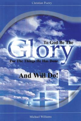 Imagen del vendedor de To God Be the Glory for the Things He Has Done and Will Do! (Paperback or Softback) a la venta por BargainBookStores