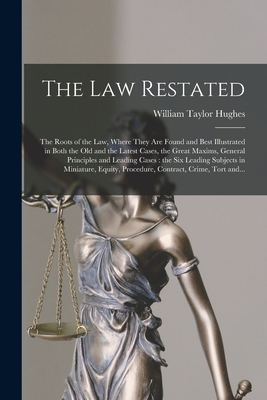 Seller image for The Law Restated: the Roots of the Law, Where They Are Found and Best Illustrated in Both the Old and the Latest Cases, the Great Maxims (Paperback or Softback) for sale by BargainBookStores