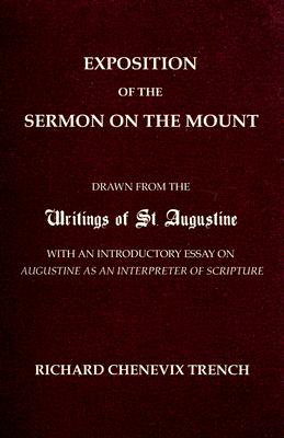 Seller image for Exposition of the Sermon on the Mount: Drawn from the Writings of St. Augustine with an Introductory Essay on Augustine as an Interpreter of Scripture (Paperback or Softback) for sale by BargainBookStores