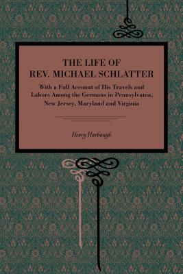 Bild des Verkufers fr The Life of Rev. Michael Schlatter: With a Full Account of His Travels and Labors Among the Germans in Pennsylvania, New Jersey, Maryland and Virginia (Paperback or Softback) zum Verkauf von BargainBookStores