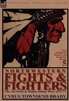 Seller image for Northwestern Fights & Fighters: The Nez Perc & Modoc Indian Wars 1872-77 (Hardback or Cased Book) for sale by BargainBookStores