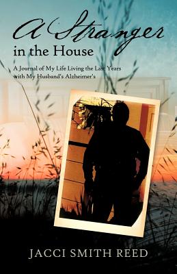 Seller image for A Stranger in the House: A Journal of My Life Living the Last Years with My Husband's Alzheimer's (Paperback or Softback) for sale by BargainBookStores