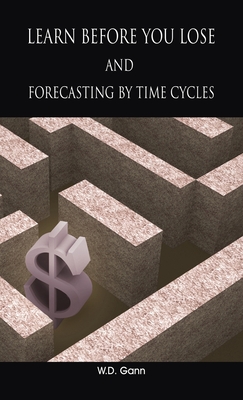 Immagine del venditore per Learn before you lose AND forecasting by time cycles (Hardback or Cased Book) venduto da BargainBookStores