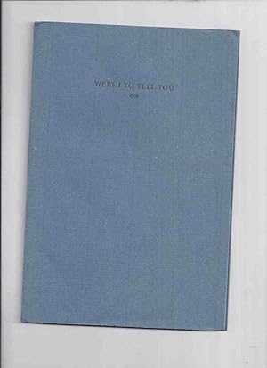 Imagen del vendedor de Were I to Tell You -Poetry By Bruce Bennett- Drawings By William Roberts -Signed By Both / Wells College Press ( Poems )( poet Chapbook Series ) a la venta por Leonard Shoup