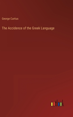 Seller image for The Accidence of the Greek Language (Hardback or Cased Book) for sale by BargainBookStores