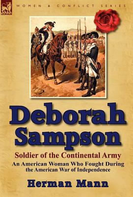 Bild des Verkufers fr Deborah Sampson, Soldier of the Continental Army: An American Woman Who Fought During the American War of Independence (Hardback or Cased Book) zum Verkauf von BargainBookStores