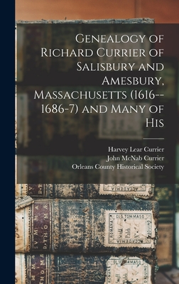 Bild des Verkufers fr Genealogy of Richard Currier of Salisbury and Amesbury, Massachusetts (1616--1686-7) and Many of His (Hardback or Cased Book) zum Verkauf von BargainBookStores