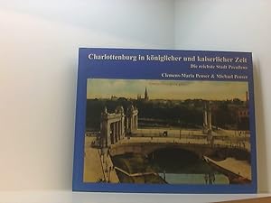 Bild des Verkufers fr Charlottenburg in kniglicher und kaiserlicher Zeit: Die reichste Stadt Preussens. Band 1 Bd. 1. Charlottenburg in kniglicher und kaiserlicher Zeit : die reichste Stadt Preuens zum Verkauf von Book Broker