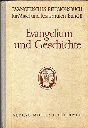 Evangelium und Geschichte; Einheitsband; Evangelisches Religionsbuch für Mittel und Realschulen; ...