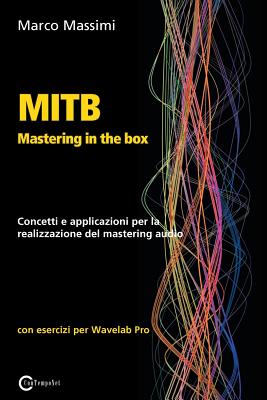 Imagen del vendedor de MITB Mastering in the box: Concetti e applicazioni per la realizzazione del mastering audio con Wavelab Pro 10 (Paperback or Softback) a la venta por BargainBookStores