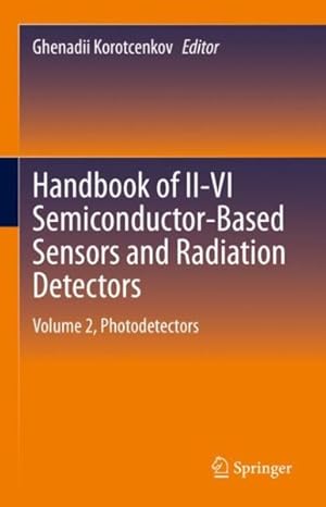 Imagen del vendedor de Handbook of Ii-vi Semiconductor-based Sensors and Radiation Detectors : Photodetectors a la venta por GreatBookPrices