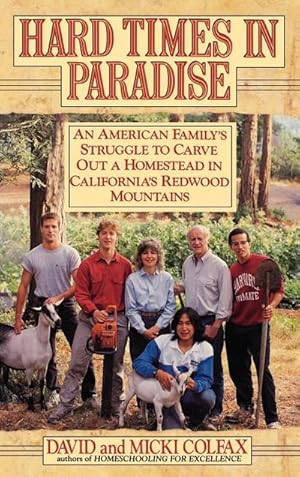 Bild des Verkufers fr Hard Times in Paradise : An American Family's Struggle To Carve Out a Homestead in California's Redwood Mountains zum Verkauf von AHA-BUCH GmbH