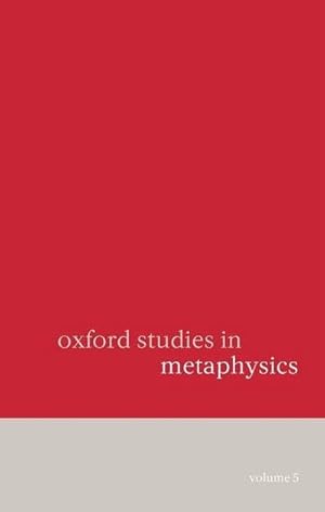 Bild des Verkufers fr Oxford Studies in Metaphysics : Volume 5 zum Verkauf von AHA-BUCH GmbH