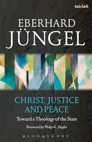 Immagine del venditore per Christ, Justice and Peace : Toward a Theology of the State venduto da AHA-BUCH GmbH