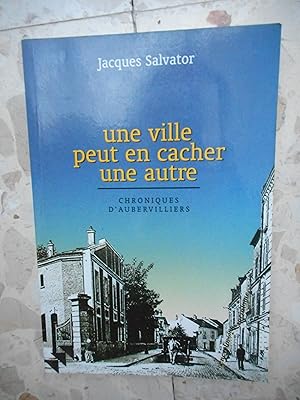 Imagen del vendedor de Une ville peut en cacher une autre - Chroniques d'Aubervilliers a la venta por Frederic Delbos