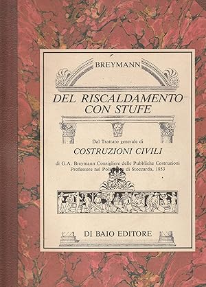 Del riscaldamento con stufe. Reprint di testi e tavole del Trattato generale di costruzioni civil...