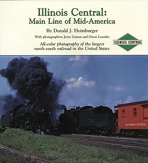 Bild des Verkufers fr Illinois Central: Main Line of Mid-America: All-color photography of the largest north-south railroad in the United States zum Verkauf von The Anthropologists Closet