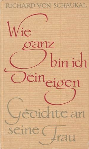 Bild des Verkufers fr Wie ganz bin ich dein eigen. Gedichte an seine Frau. zum Verkauf von Tills Bcherwege (U. Saile-Haedicke)