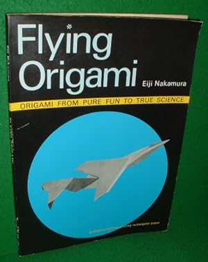 FLYING ORIGAMI From Pure Fun to True Science