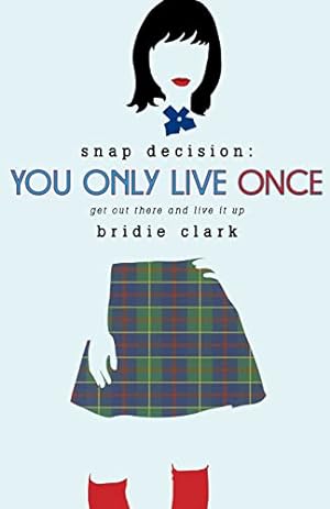 Seller image for You Only Live Once: Every Decision You Make Has Consequences (Snap Decision, 2) for sale by Reliant Bookstore