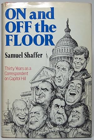 On and Off the Floor: Thirty Years as a Correspondent on Capitol Hill