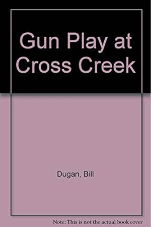 Imagen del vendedor de Gun Play at Cross Creek a la venta por Reliant Bookstore