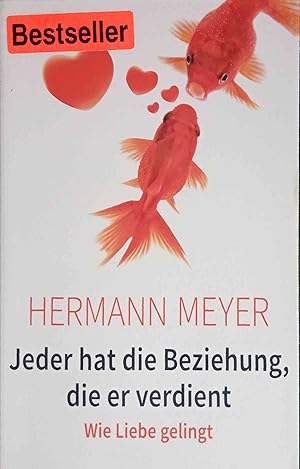 Seller image for Jeder hat die Beziehung, die er verdient : wie Liebe gelingt. for sale by Logo Books Buch-Antiquariat