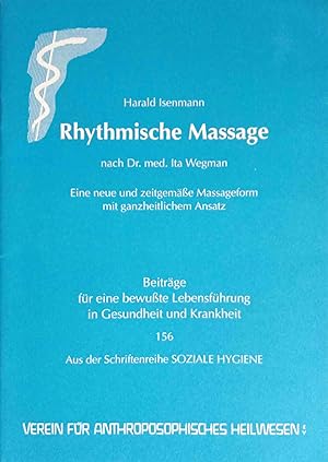 Rhythmische Massage nach Dr. med. Ita Wegmann : eine neue und zeitgemässe Massageform mit ganzhei...