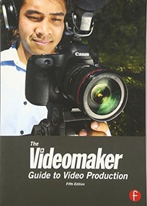 Bild des Verkufers fr The Videomaker Guide to Video Production zum Verkauf von WeBuyBooks