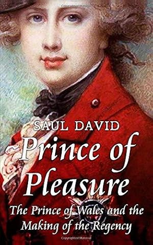 Immagine del venditore per Prince of Pleasure: The Prince of Wales and the Making of the Regency venduto da WeBuyBooks