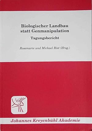 Biologischer Landbau statt Genmanipulation : Tagungsbericht der Winteruniversität der Johannes-Kr...