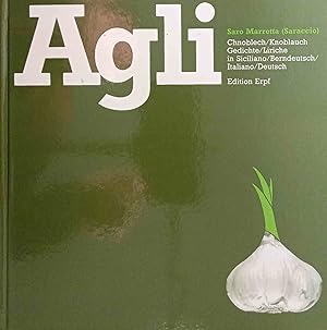 Agli. Knoblauch, Gedichte in Siciliano, Berndeutsch, Italiano, Deutsch.