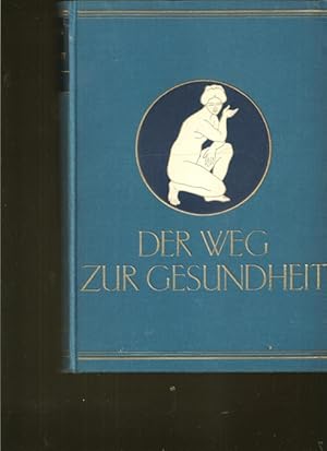 Image du vendeur pour Der Weg zur Gesundheit. Ein getreuer und unentbehrlicher Ratgeber fr Gesunde und Kranke. mis en vente par Ant. Abrechnungs- und Forstservice ISHGW