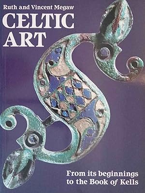 Bild des Verkufers fr Celtic Art:From its Beginnings to the Book of Kells: From its Beginnings to the Book of Kells zum Verkauf von Logo Books Buch-Antiquariat