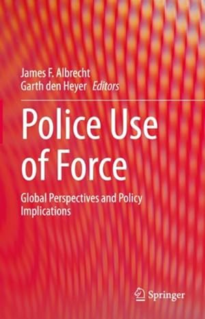 Image du vendeur pour Police Use of Force : Global Perspectives and Policy Implications mis en vente par GreatBookPrices