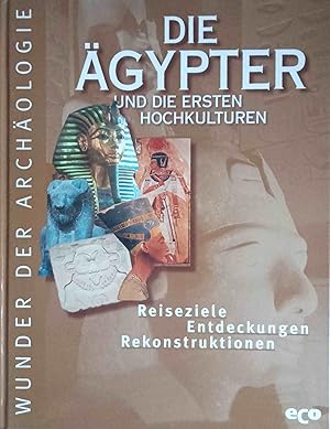 Seller image for Die gypter und die ersten Hochkulturen. [ins Dt. bertr. von:] / Wunder der Archologie for sale by Logo Books Buch-Antiquariat