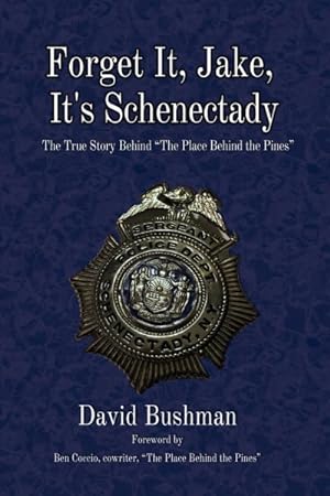 Seller image for Forget It, Jake, It?s Schenectady : The True Story Behind the Place Behind the Pines for sale by GreatBookPrices