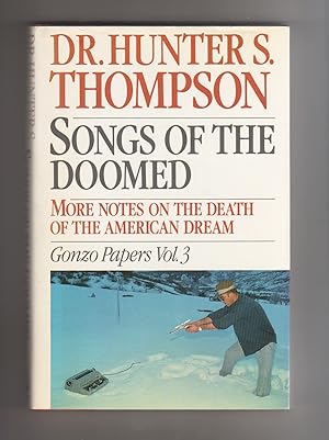 Seller image for SONGS OF THE DOOMED: More Notes on the Death of the American Dream. Gonzo Papers Vol. 3 for sale by COLLECTIBLE BOOK SHOPPE