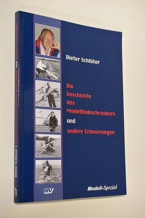 Seller image for Die Geschichte des Modellhubschraubers und andere Erinnerungen. Modell : Spezial for sale by Antiquariat Biebusch
